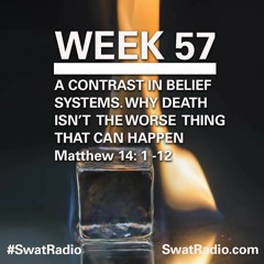 Week 57 - A Contrast In Belief Systems; Why Death Isn't The Worse Thing That Can Happen