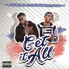 Trigga - Get It All Ft. Lil Pl4y