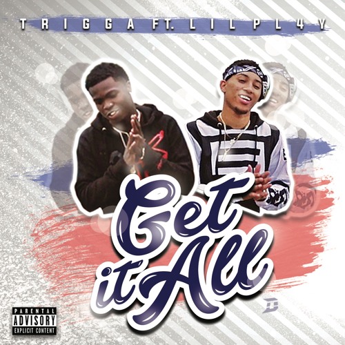 Trigga - Get It All Ft. Lil Pl4y