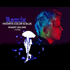 Robert Delong My Favorite Color Is Blue Remix(prod.RainManMac)