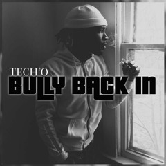 Tech'o - "BULLY BACK IN" [prod. by: 103PRODUCTIONS]