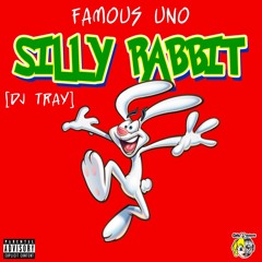 Famous Uno "Silly Rabbit" (DJ TRAY & BLUEBOYMADETHISBEAT)