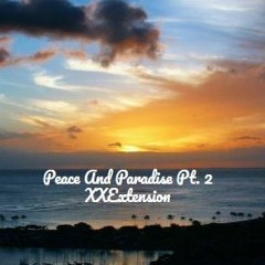 xx_extension - peace and paradise pt. 2