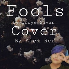 Fools by Troye Sivan (Cover)