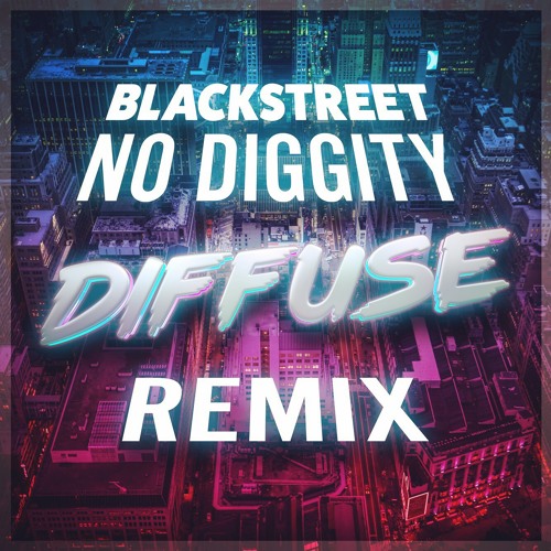 No Diggity (DIFFUSE Remix)