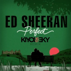 Ed Sheeran - Perfect (Kiyoi & Eky Remix) [Free Download]
