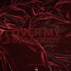 over my dead body (prod by remy)