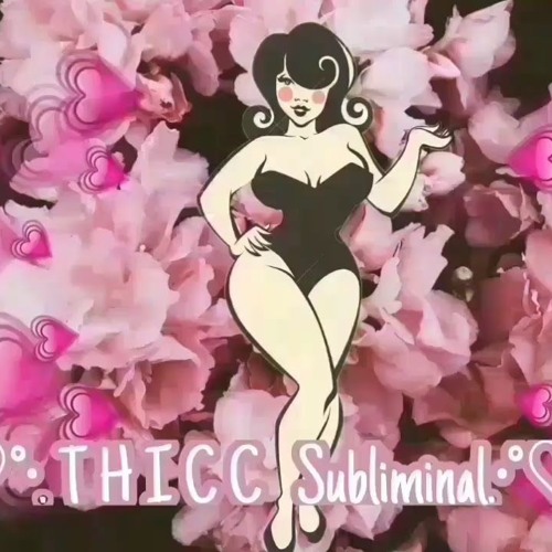 T H I C C   Subliminal   {smol subliminals}