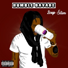 02 Humble Savage (Produced by 2cupSlim)