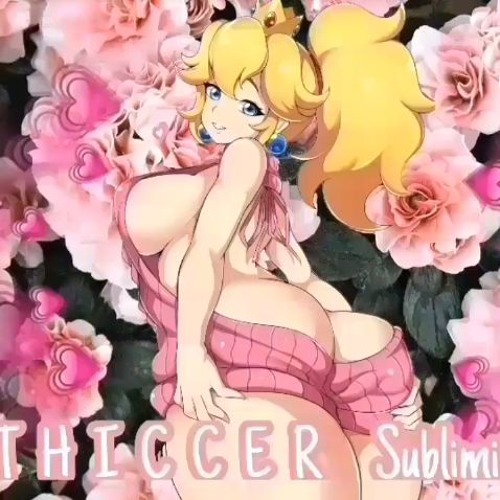 T  H  I  C  C  E  R     Subliminal  {smol subliminals}