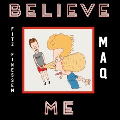 Believe Me Maq X Fitz Finessem