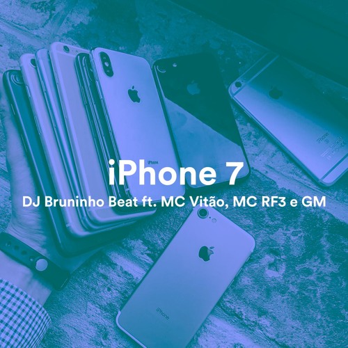 Iphone 7 - DJ Bruninho Beat ft. MC Vitão, MC RF3 e GM