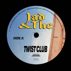 PREMIERE : Jad & The - Twist Club
