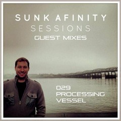 Sunk Afinity Sessions Guest Mix Processing Vessel