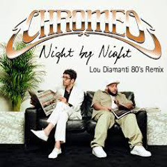 Chromeo - Night By Night (Lou Diamanti 80's Remix)