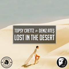 Topsy Crettz feat. Deniz Ateş - Lost In The Desert (Original Mix)