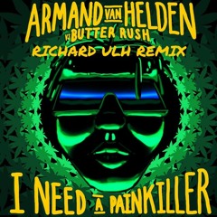 Armand Van Helden vs. Butter Rush - I Need A Painkiller (Richard Ulh Remix)