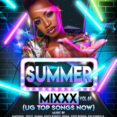 Summer Mixxx Vol 69 (Ug Top Songs Now) - Dj Mutesa Pro