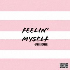 [NEW SINGLE] Feelin' Myself - Jaffé Joffer