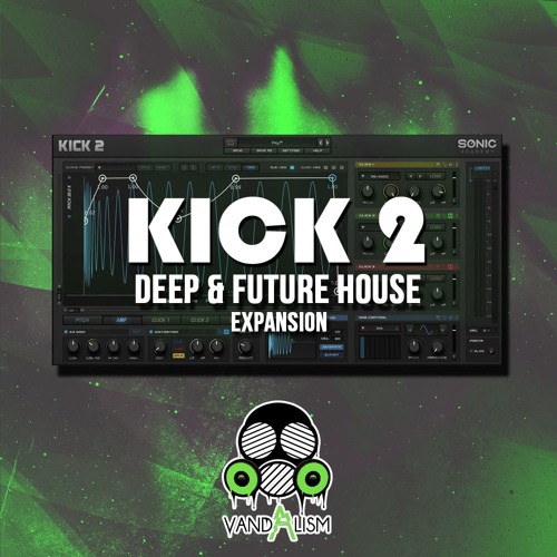 Stream KICK 2 Deep & Future House Expansion by Vandalism.Samples