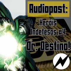 Heróis Indefesos | DR. DESTINO!