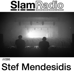 #SlamRadio - 295 - Stef Mendesidis