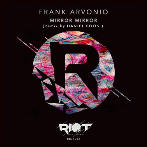 RIOT082 - Frank Arvonio - Mirror Mirror [Riot Recordings]
