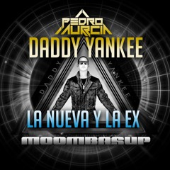 Daddy Yankee - La Nueva Y La Ex (Pedro Murcia Moombasup 2018)