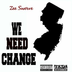 Zee Swerve - We Need Change