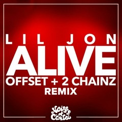 Lil Jon feat Offset & 2Chainz - Alive (Noise Cartel Remix)