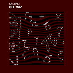 Skurmo - Gee Wiz