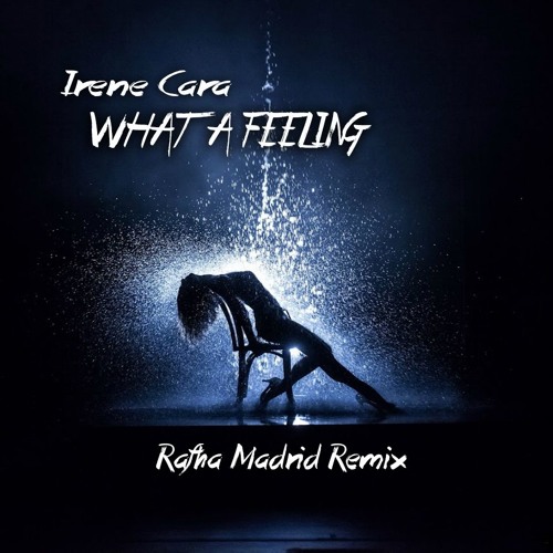 Stream Irene Cara - What a Feeling (Rafha Madrid Remix) [lowcut] by Rafha  Madrid | Listen online for free on SoundCloud