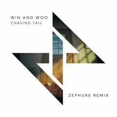 Win and Woo - Chasing Tail (Zephure Remix)