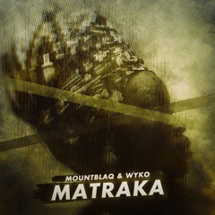 Mountblaq & WYKO - MATRAKA (Original Mix)[Premiered by UMMET OZCAN]