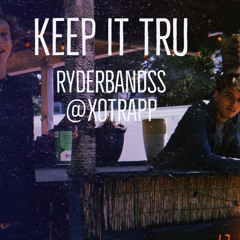 Keep It Tru ft.@xotrapp