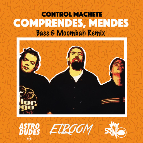 Control Machete - Comprendes, Mendes [ Jay Srno & Astro Dudes Remix]