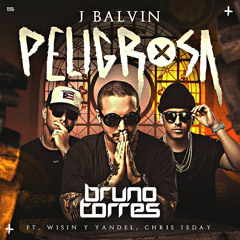 J Balvin, Wisin, Yandel - Peligrosa (Bruno Torres Remix)
