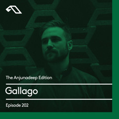 The Anjunadeep Edition 202 with Gallago