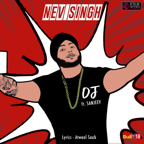 'Dj' - Nev Singh ft. Sanjeev (OUT NOW) - E3UK Records