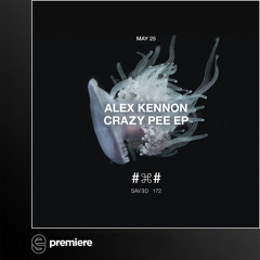 Premiere: Alex Kennon - Crazy Pee - Saved Records