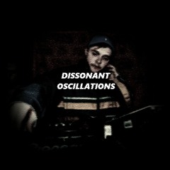 DISSONANT OSCILLATIONS (FORTHCOMING BASS LEGION)