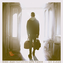 Nikki Jean - Mr Clean (feat. Lupe Fiasco)