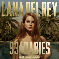 93 Babies from Born To Die Paradise Edition by Lana Del Rey