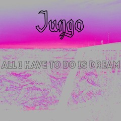 All I Have To Do Is Dream (The Everly Brothers cover)