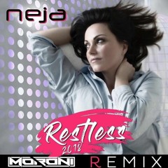 Neja - Restless 2018 (Moroni Remix) [BUY=FREE DOWNLOAD]