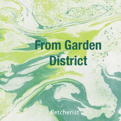 Fletcherist - From Garden District