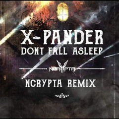 X-Pander - Don't Fall Asleep [Ncrypta Remix]