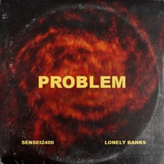 PROBLEM * SENSEI2400 FT. RAY BANKS