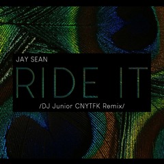 Jay Sean - Ride It (DJ Junior CNYTFK Remix)