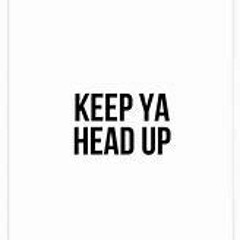 gotta keep ya head up[prod 318tae)